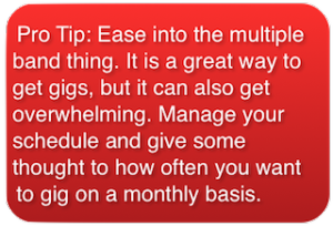 Pro Tip on how to make money playing in multiple bands