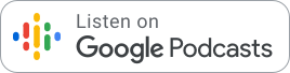 Listen on Google Podcasts badge